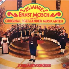 25 Jahre - Ernst Mosch Und Seine Original Egerlander Musikanten - Jubilaumsgrusse