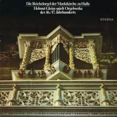 Die Reichelorgel Der Marktkirche Zu Halle - Helmut Gleim Spiel Orgelwerke Des 16. 17. Jahrhunderts