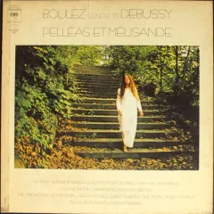 Boulez, The Orchestra Of The Royal Opera House, Covent Garden, The Royal Opera Chorus, Douglas Robinson - Pelleas Et Melisande