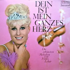 Dein Ist Mein Ganzes Herz - Die Schönsten Melodien Von Franz Lehár