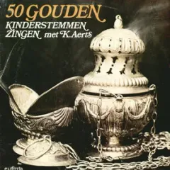 50 Gouden Kinderstemmen Zingen Met K. Aerts
